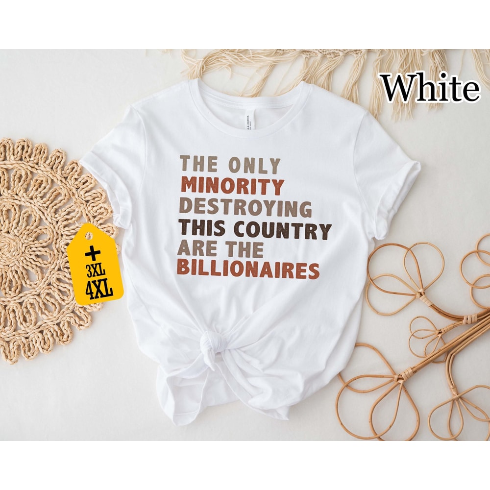 The Only Minority Shirt Billionaire Quote T Shirt Funny Statement Graphic Tee Gift 0