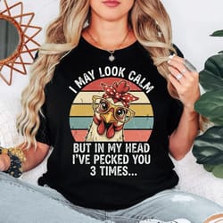 funny chicken shirt, i may look calm shirt, sarcastic humor tee, funny farm shirt, chicken lover gift, vintage retro tee