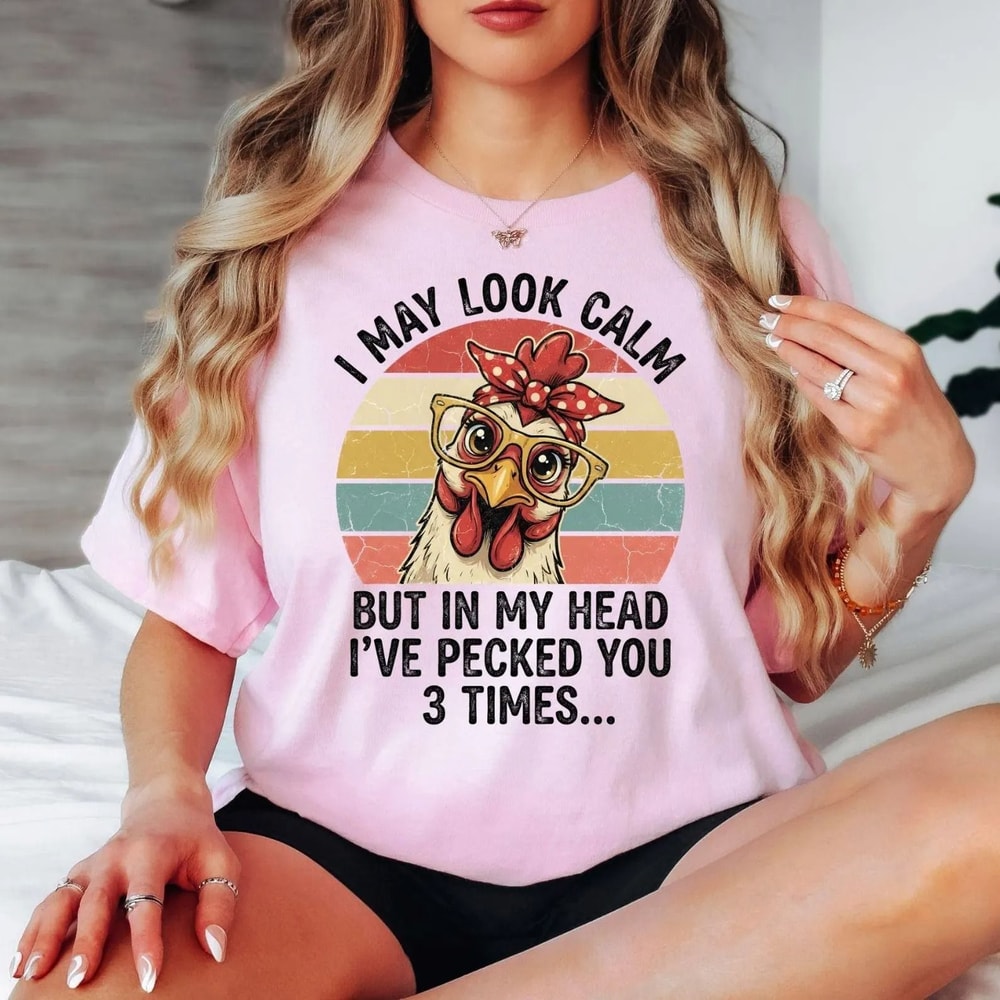 Funny Chicken Shirt I May Look Calm Shirt Sarcastic Humor Tee Funny Farm Shirt Chicken Lover Gift V 3