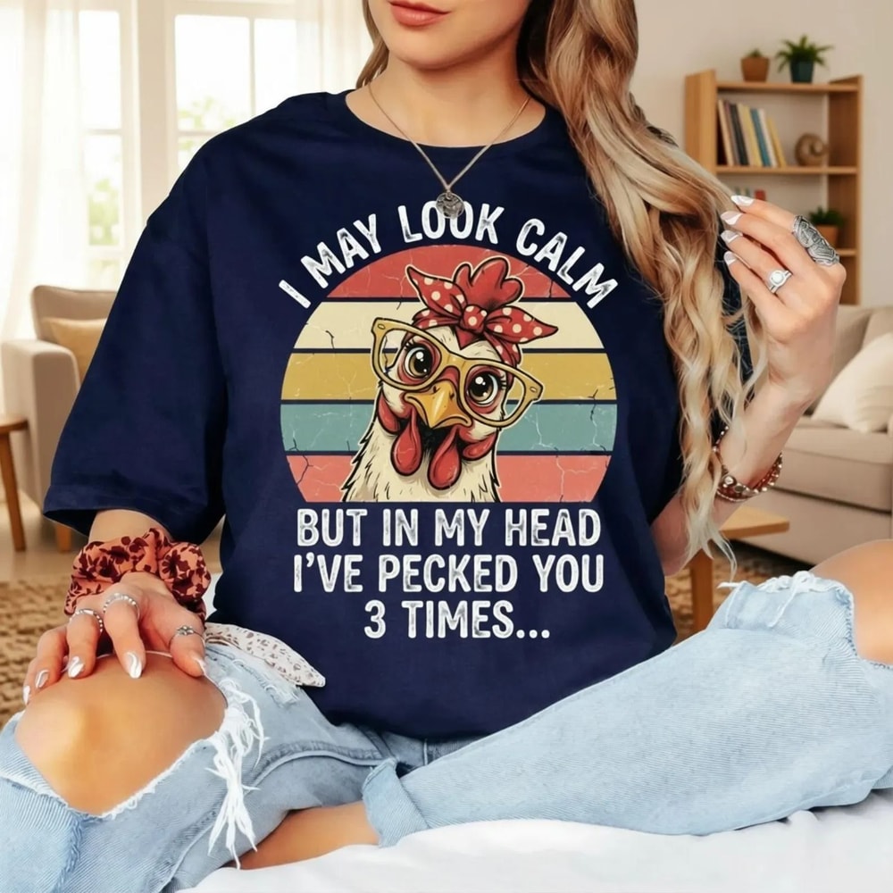 Funny Chicken Shirt I May Look Calm Shirt Sarcastic Humor Tee Funny Farm Shirt Chicken Lover Gift V 5