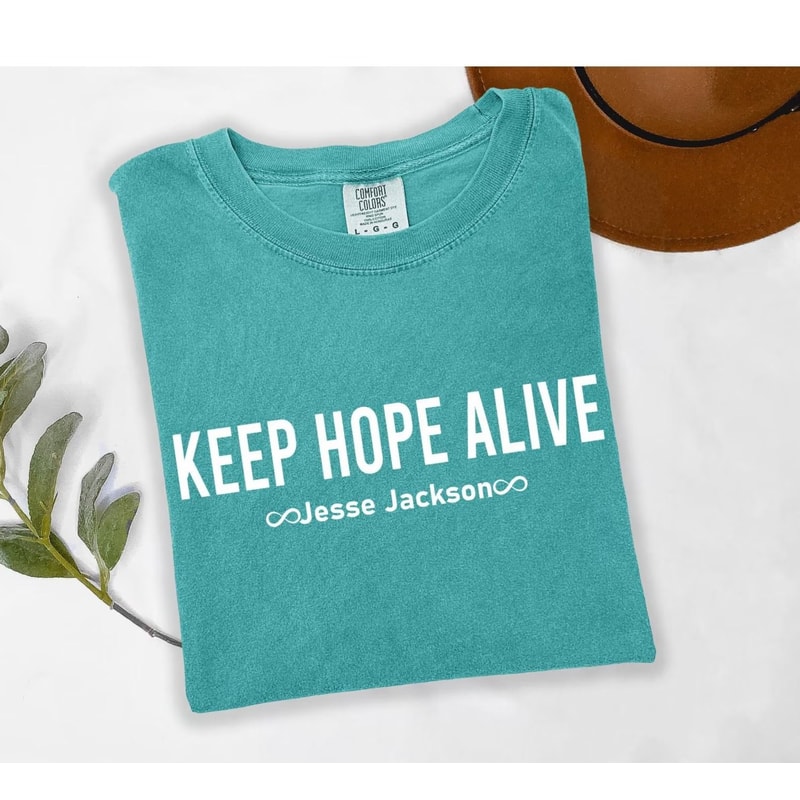 Comfort Colors Keep Hope Alive TShirt Jesse Jackson Tribute Tee Civil Rights Shirt Inspirational Ju 1