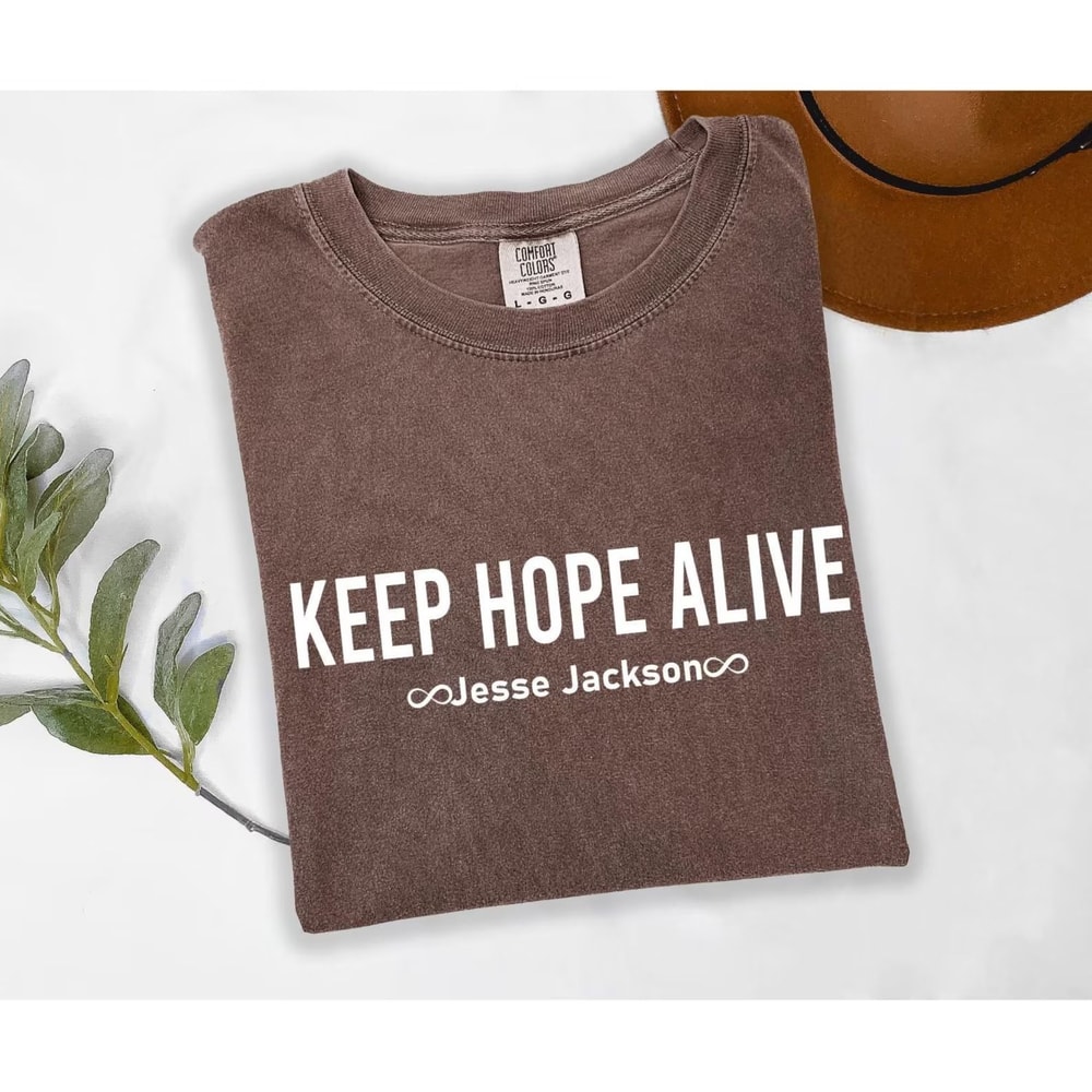 Comfort Colors Keep Hope Alive TShirt Jesse Jackson Tribute Tee Civil Rights Shirt Inspirational Ju 3