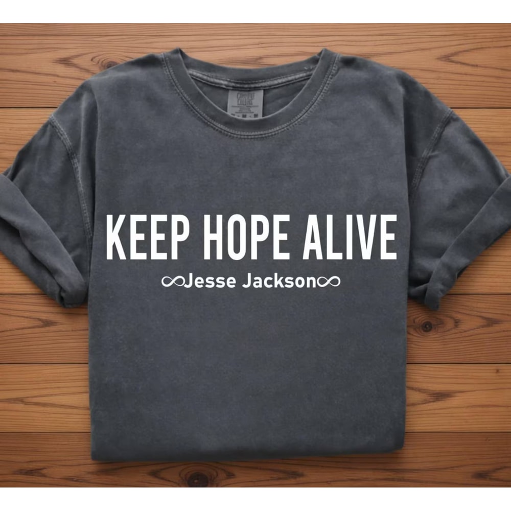 Comfort Colors Keep Hope Alive TShirt Jesse Jackson Tribute Tee Civil Rights Shirt Inspirational Ju 5