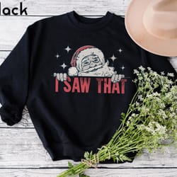 funny christmas sweatshirt, i saw that santa claus crewneck, holiday sweatshirt for women, retro christmas t-shirt