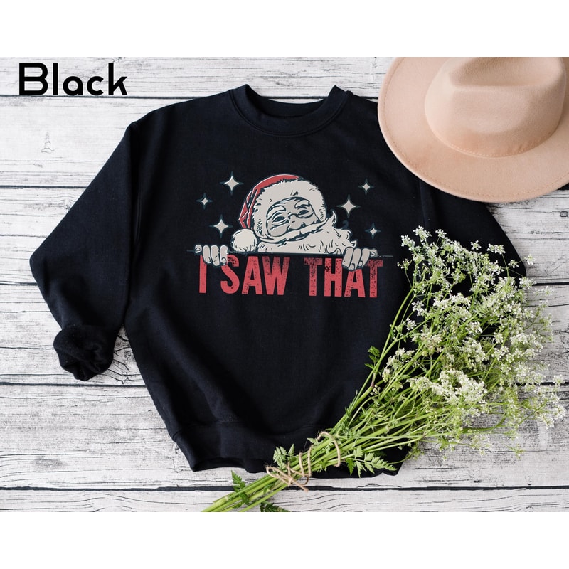 Funny Christmas Sweatshirt I Saw That Santa Claus Crewneck Holiday Sweatshirt For Women Retro Chris 0