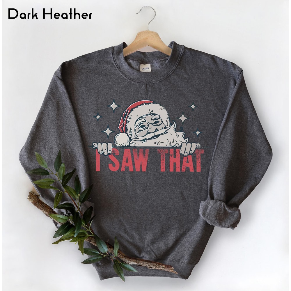 Funny Christmas Sweatshirt I Saw That Santa Claus Crewneck Holiday Sweatshirt For Women Retro Chris 2