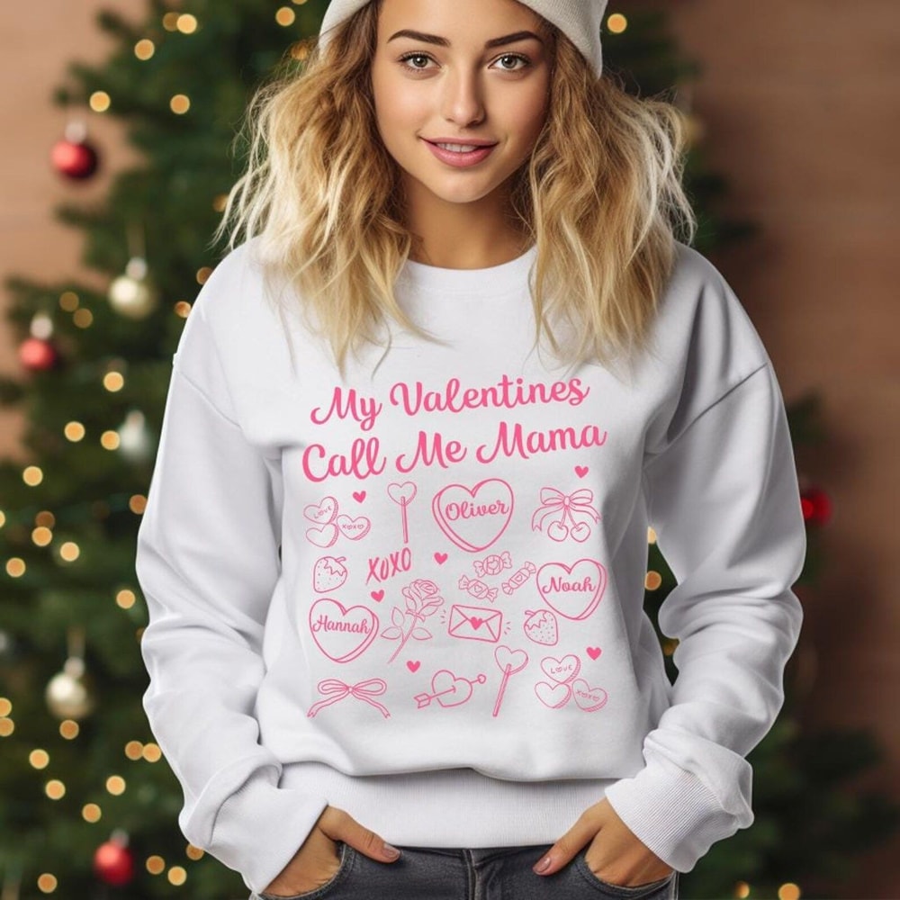 Valentines Mom Sweatshirt My Valentines Call Me Mama Tee Cozy Mother Love Pullover 4