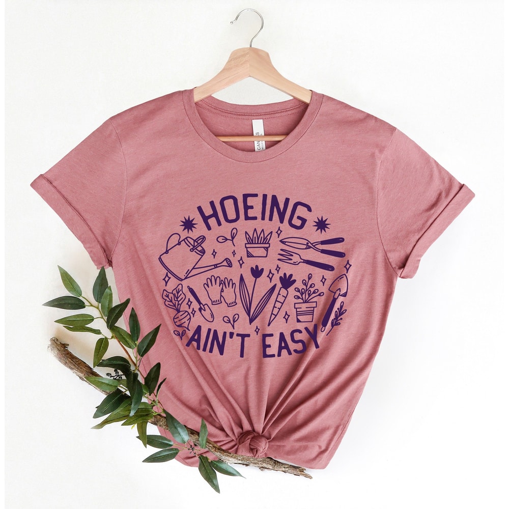 Hoeing Aint Easy Gardening Shirt Garden Lover Plant Succulent Cactus Tee Gift 1