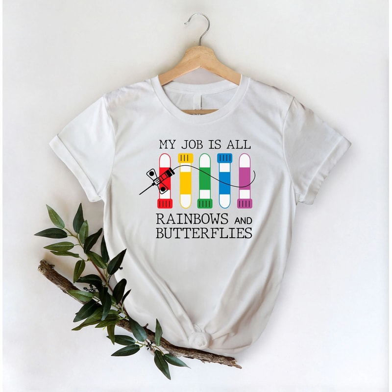 My Job Is All Rainbows And Butterflies Shirt Lab Tech Shirt Nurse Appreciation Gifts Phlebotomy Tee 4