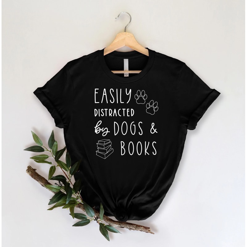 Easily Distracted By Dogs And Books Shirt Funny Dog Lover Book Lover T Shirt Gift 1