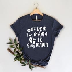 fur mama to baby mama shirt cute pregnancy announcement tee new mom gift