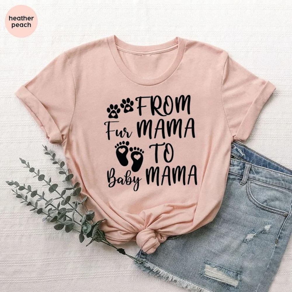 Fur Mama To Baby Mama Shirt Cute Pregnancy Announcement Tee New Mom Gift 4