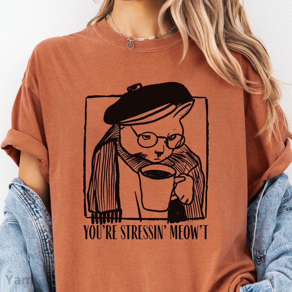 Youre Stressin Meowt Cat Coffee TShirt 100 Cotton Funny Graphic Tee 2