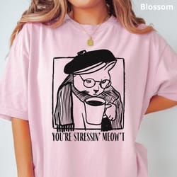 you're stressin meow't cat coffee t-shirt 100% cotton funny graphic tee