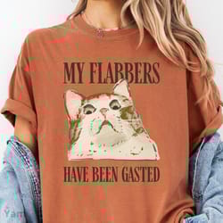 my flabbers have been gasted funny cat shirt 100% cotton sarcastic animal humor tee