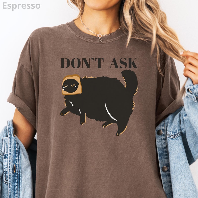 Dont Ask Funny Cat Shirt Sassy Cat Graphic Tee Cat Mom Sarcastic Unisex Kitty Shirt 2