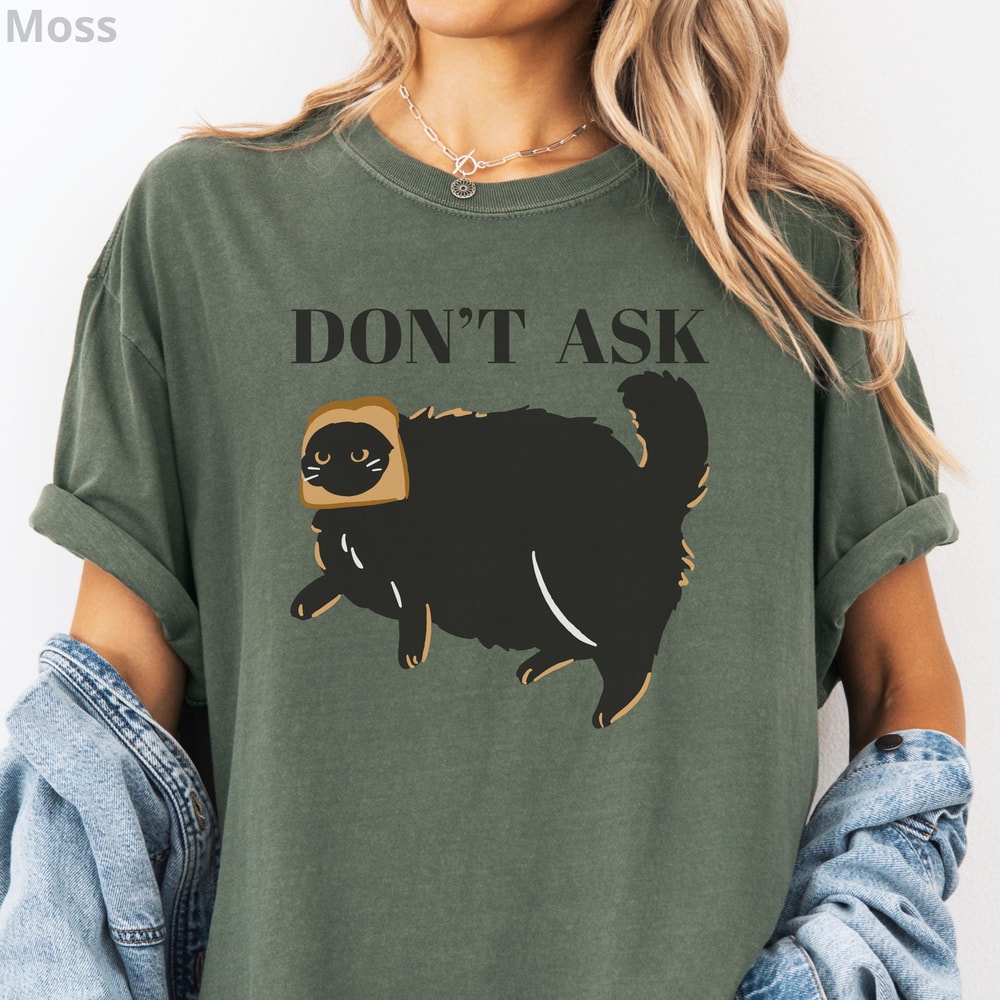Dont Ask Funny Cat Shirt Sassy Cat Graphic Tee Cat Mom Sarcastic Unisex Kitty Shirt 3