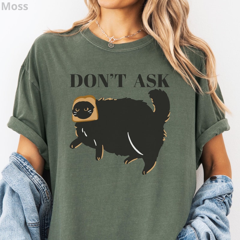 Dont Ask Funny Cat Shirt Sassy Cat Graphic Tee Cat Mom Sarcastic Unisex Kitty Shirt 3