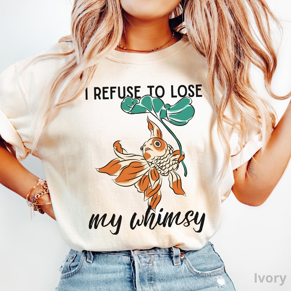 Koi Fish Graphic Shirt Whimsical Aesthetic Cotton Vintage Artsy Tee Refuse To Lose My Whimsy Shirt 5