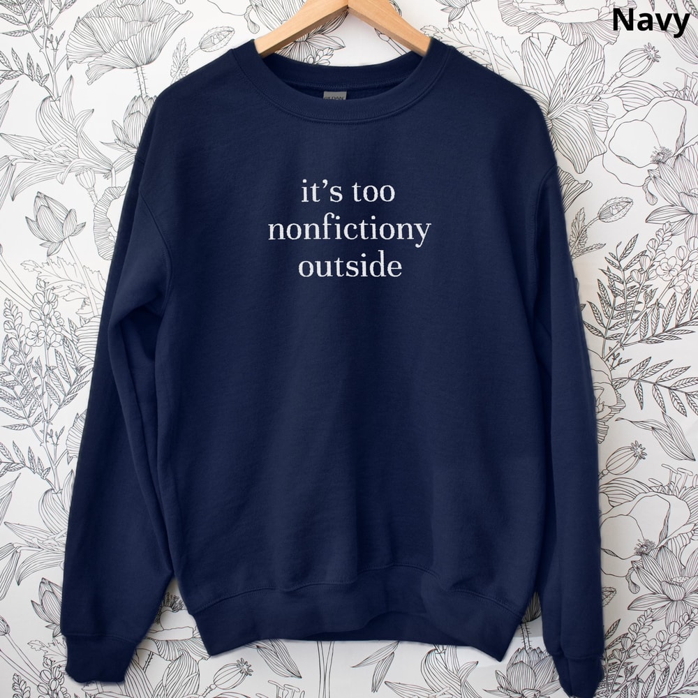 Embroidered Bookish Sweatshirt Funny Reading Crewneck Too Nonfictiony Outside Book Lover Gift 0