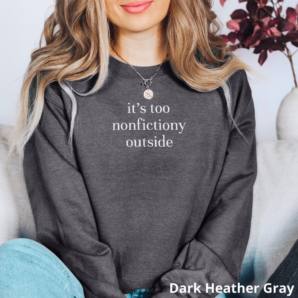 Embroidered Bookish Sweatshirt Funny Reading Crewneck Too Nonfictiony Outside Book Lover Gift 4