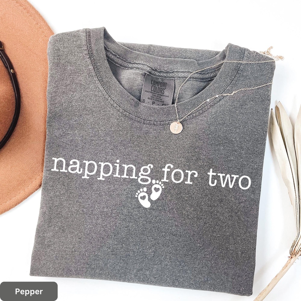 Napping For Two Pregnancy Shirt Comfort Colors Funny Maternity Announcement Tee 5
