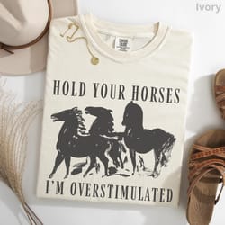 overstimulated hold your horses shirt farm animal graphic tee homeschool mom cottagecore gift