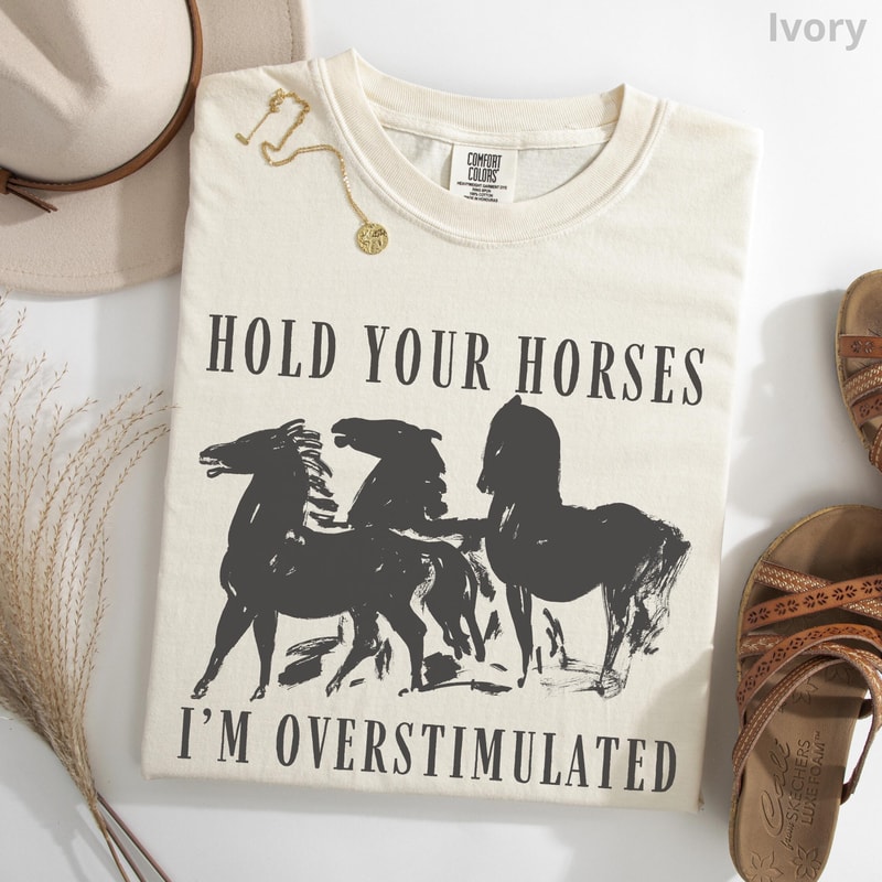 Overstimulated Hold Your Horses Shirt Farm Animal Graphic Tee Homeschool Mom Cottagecore Gift 0