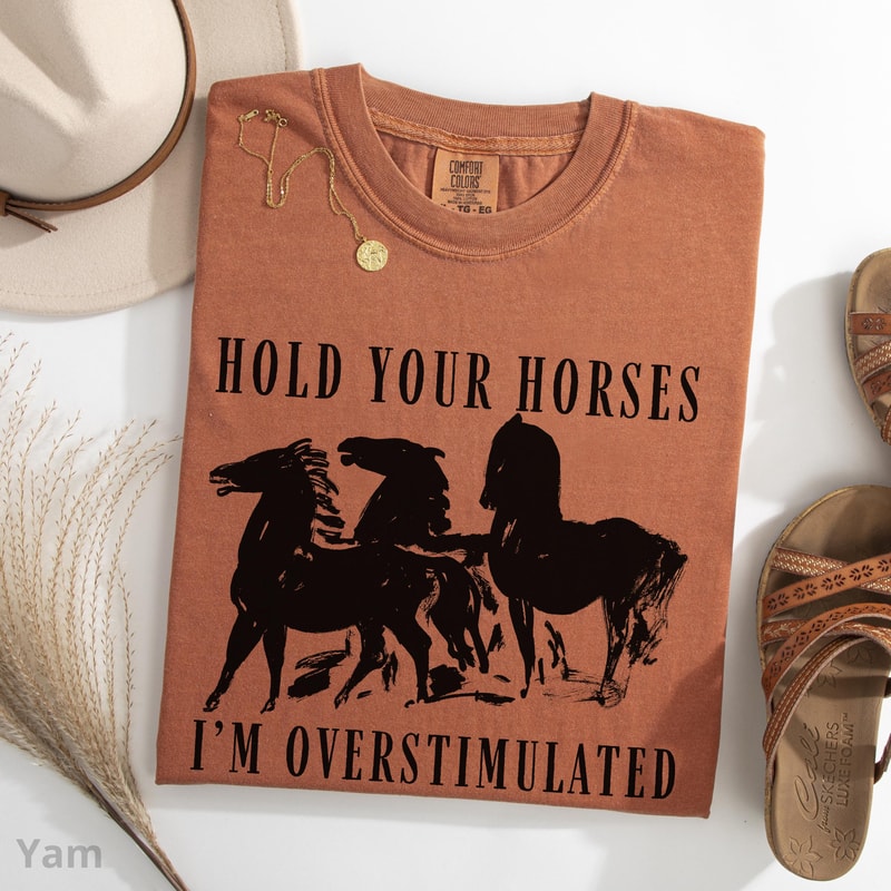 Overstimulated Hold Your Horses Shirt Farm Animal Graphic Tee Homeschool Mom Cottagecore Gift 1