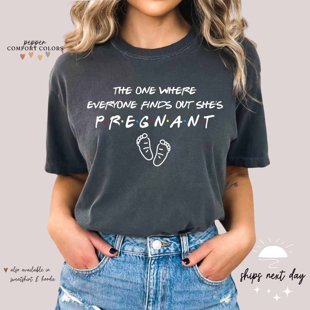 The One Where Everyone Finds Out Shes Pregnant Shirt Funny Pregnancy Announcement Tee 2