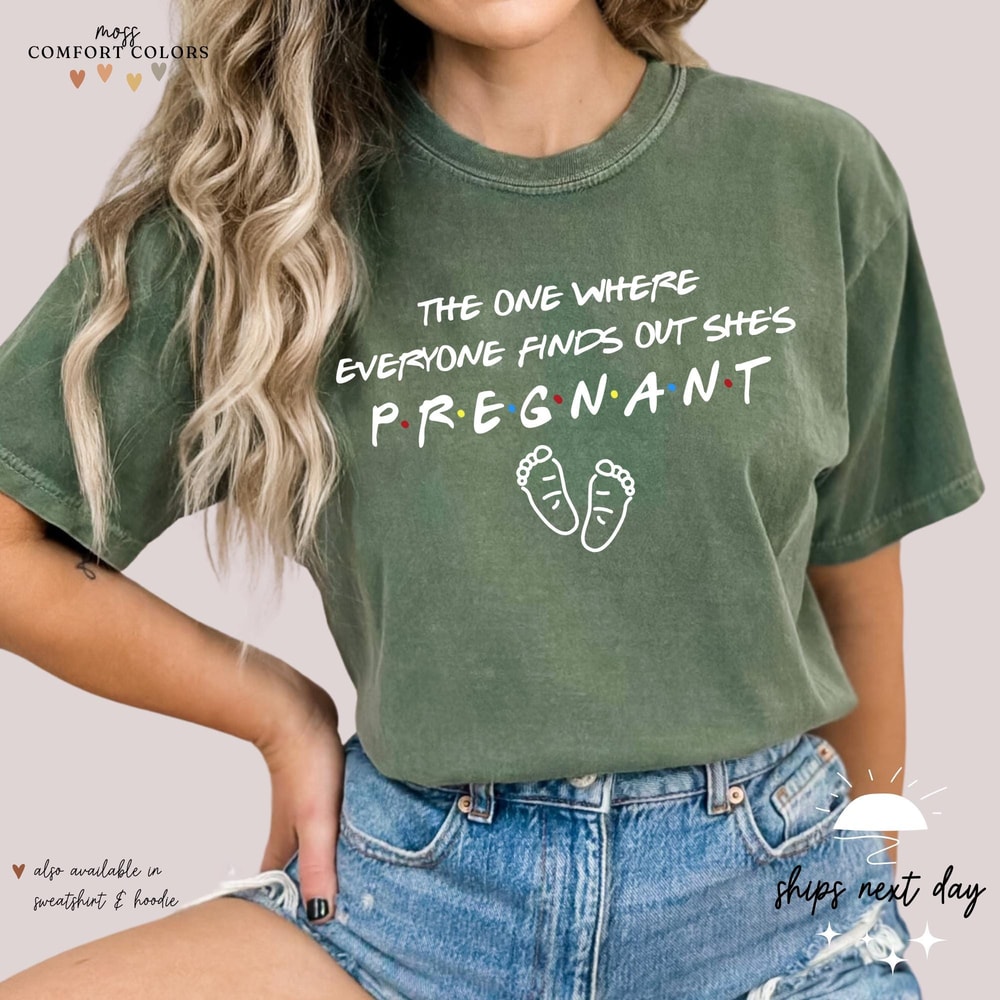 The One Where Everyone Finds Out Shes Pregnant Shirt Funny Pregnancy Announcement Tee 4