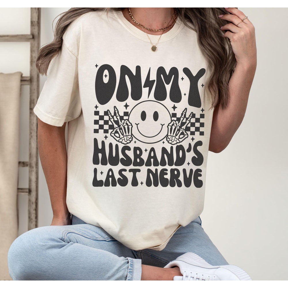 On My Husbands Last Nerve Shirt Funny Retro Wife Comfort Colors Graphic Tee 0