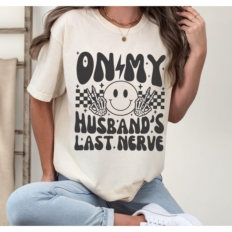 On My Husbands Last Nerve Shirt Funny Retro Wife Comfort Colors Graphic Tee 0