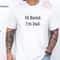 Hi Bored Im Dad Shirt Funny Dad Joke Tee Fathers Day Gift 3