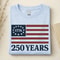 America 250 Years Shirt Patriotic USA 17762026 Independence Day Tee 0