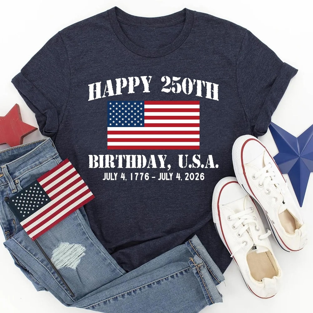 Happy 250th Birthday USA Shirt America Patriotic 17762026 Tee 0