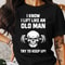 Funny Gym Shirt Old Man Lifting Workout Tee Weightlifting Humor Gym Motivation Shirt 1
