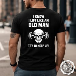 funny gym shirt old man lifting workout tee weightlifting humor gym motivation shirt