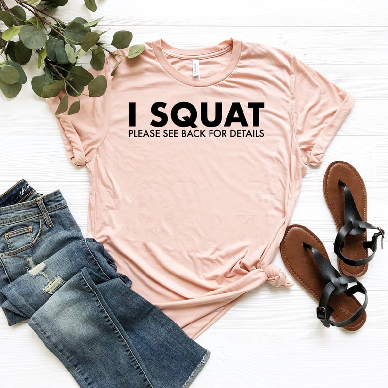 I Squat Shirt Funny Workout Tee Cute Gym Shirt Women Fitness Motivation Gym Shirt 2