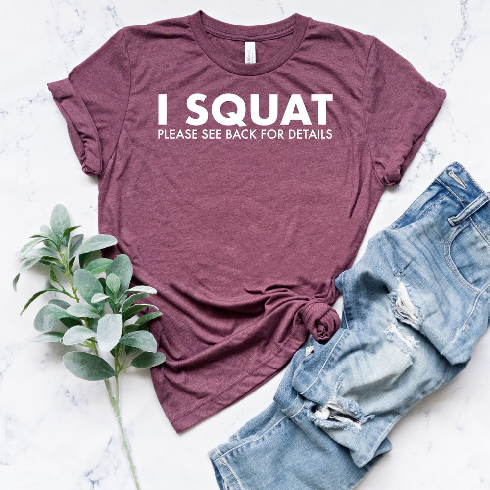 I Squat Shirt Funny Workout Tee Cute Gym Shirt Women Fitness Motivation Gym Shirt 0