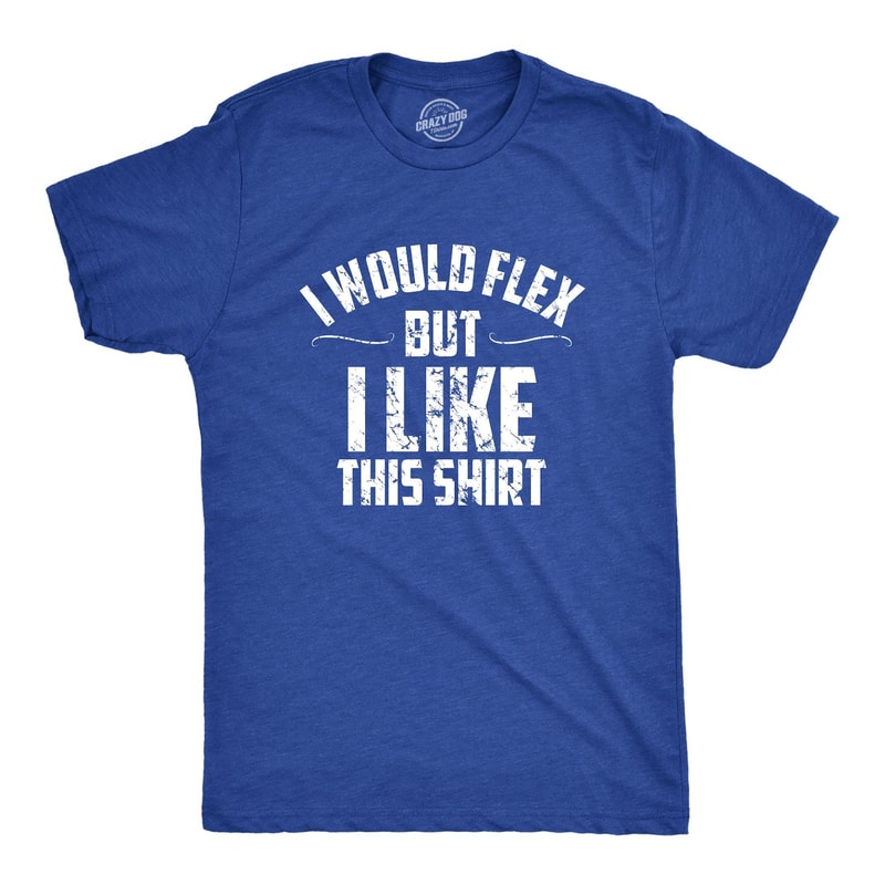Funny Mens Gym Shirt I Would Flex But I Like This Shirt Workout Tee Gym Humor Shirt 1