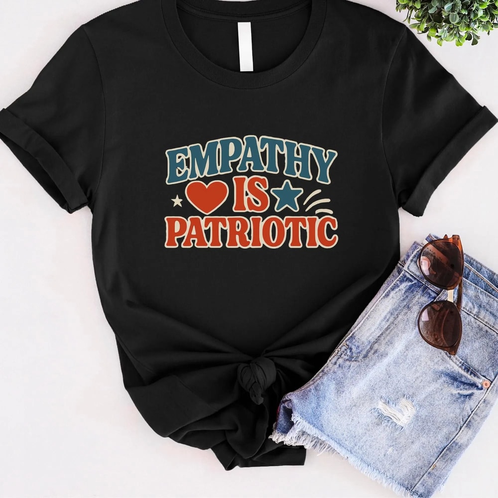 Empathy Is Patriotic 4th Of July Shirt Patriotic Graphic Tee For Independence Day 2026 3