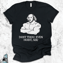 shakespeare dost thou even hoist gym t-shirt | funny medieval lifting tee