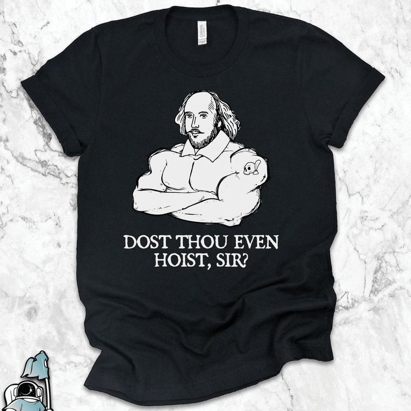 Shakespeare Dost Thou Even Hoist Gym TShirt Funny Medieval Lifting Tee 0