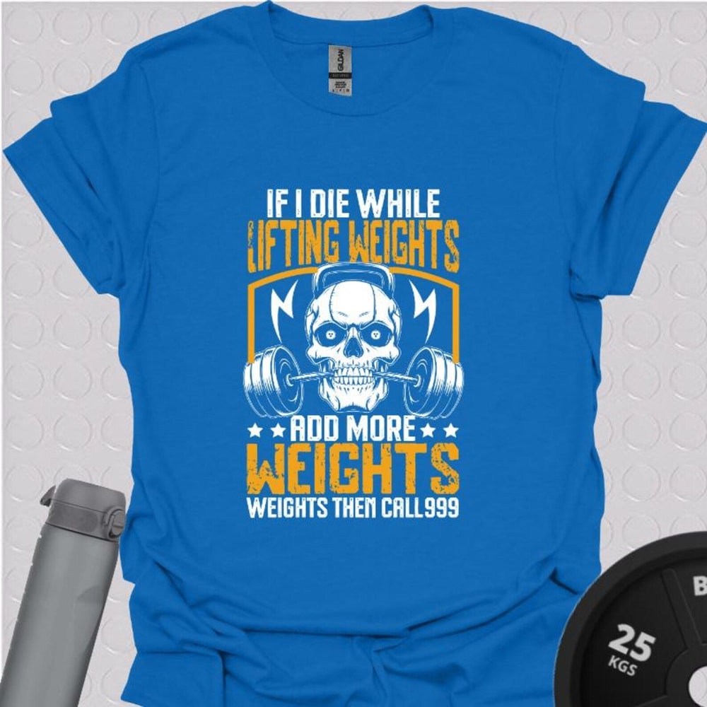 Funny Gym TShirt If I Die Add More Weight Workout Humor Tee 2