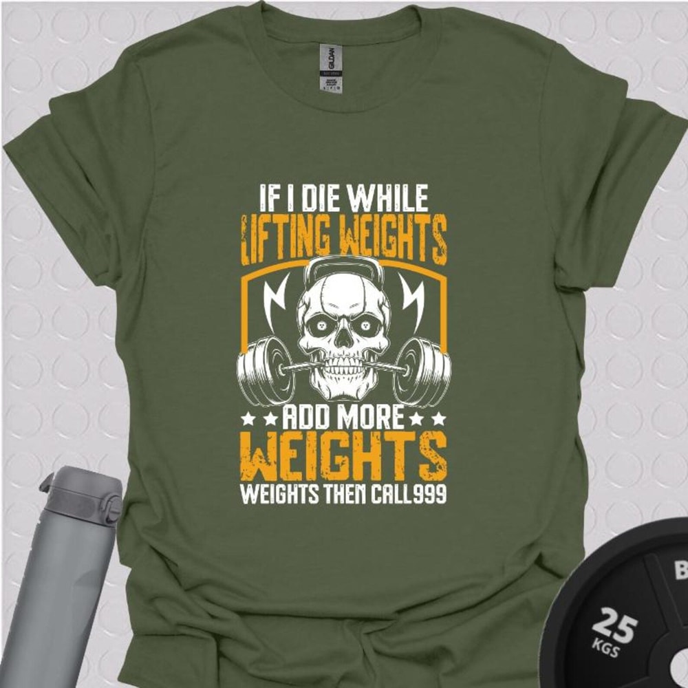 Funny Gym TShirt If I Die Add More Weight Workout Humor Tee 4