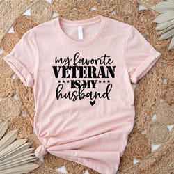 my favorite veteran is my husband veterans day patriotic military wife shirt