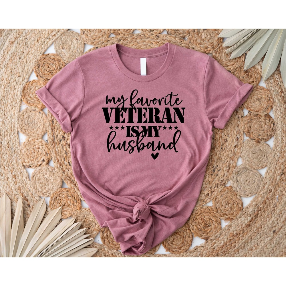 My Favorite Veteran Is My Husband Veterans Day Patriotic Military Wife Shirt 3