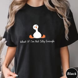 what if i'm not silly enough minimal goose funny humor sweatshirt
