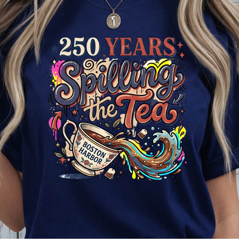 250 Years Spilling The Tea Patriotic 4th Of July Graphic Tee 3